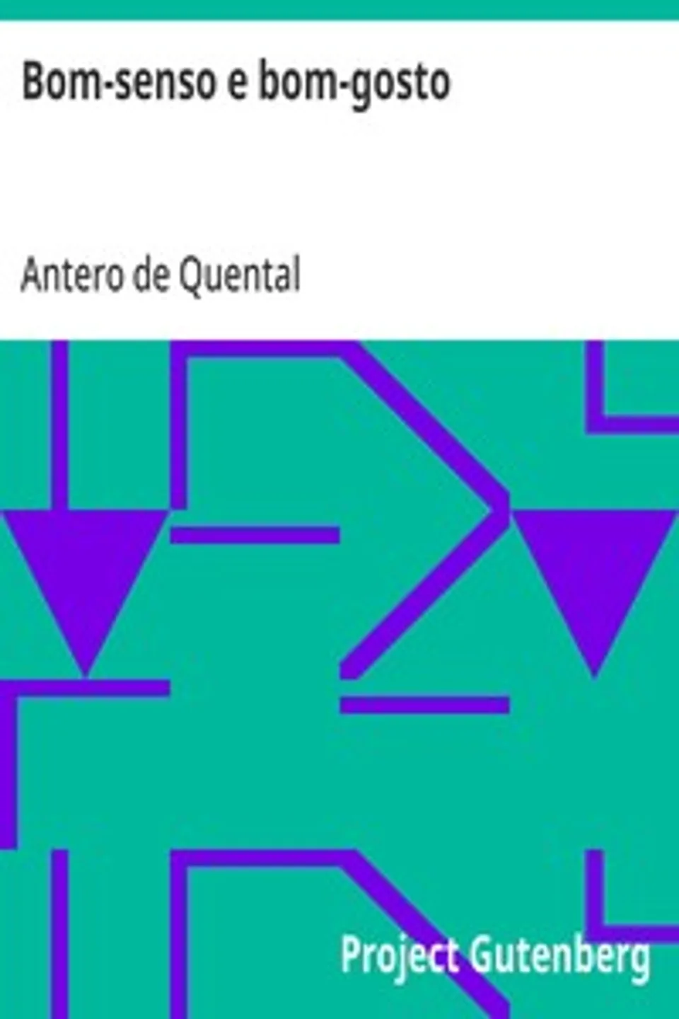 Bom-senso e bom-gosto: carta ao excelentissimo senhor Antonio Feliciano de Castilho, Antero de Quental