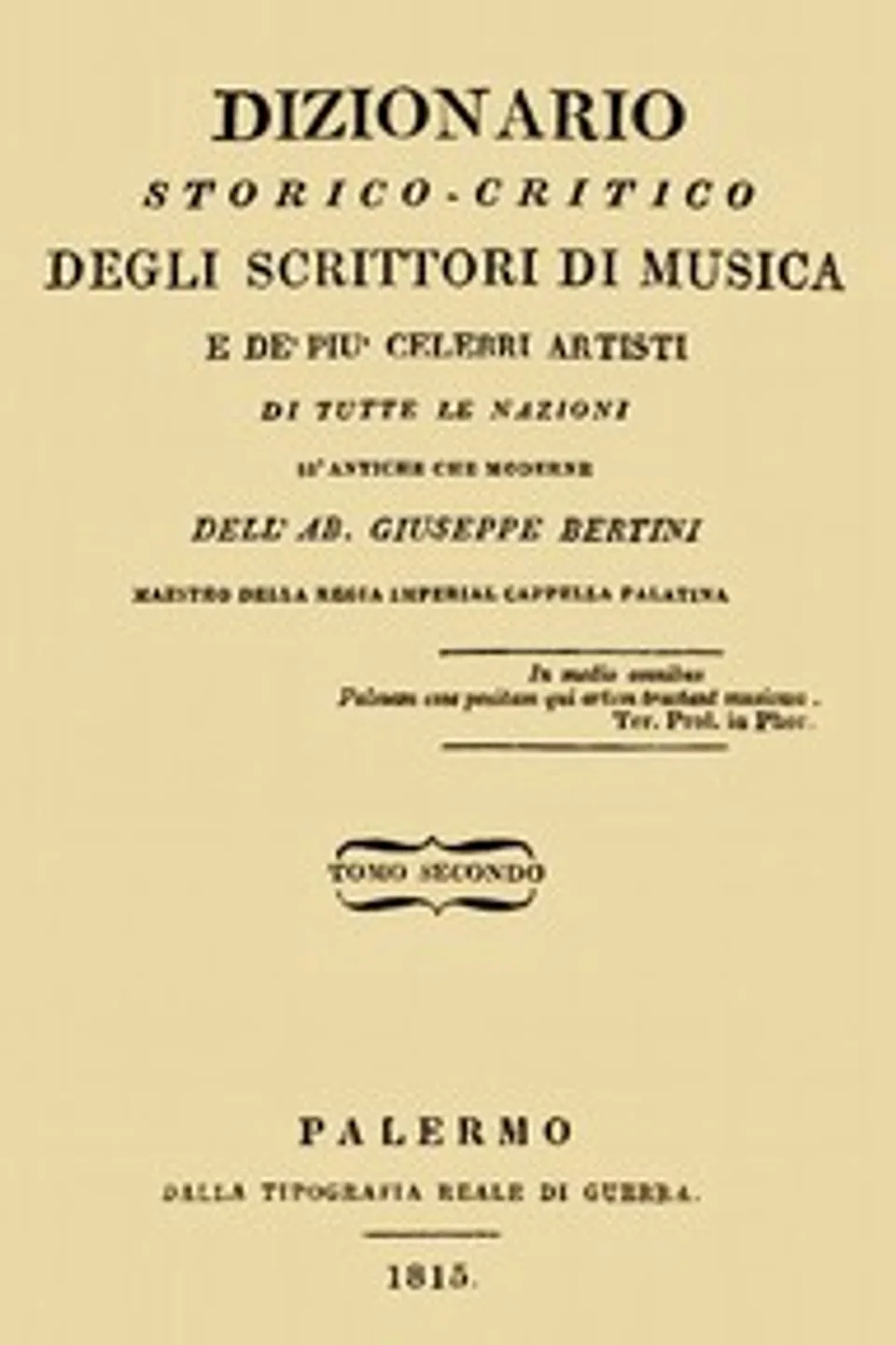 Dizionario storico-critico degli scrittori di musica e de' più celebri artisti, vol. 2: Di tutte le nazioni sì antiche che moderne, Giuseppe Bertini