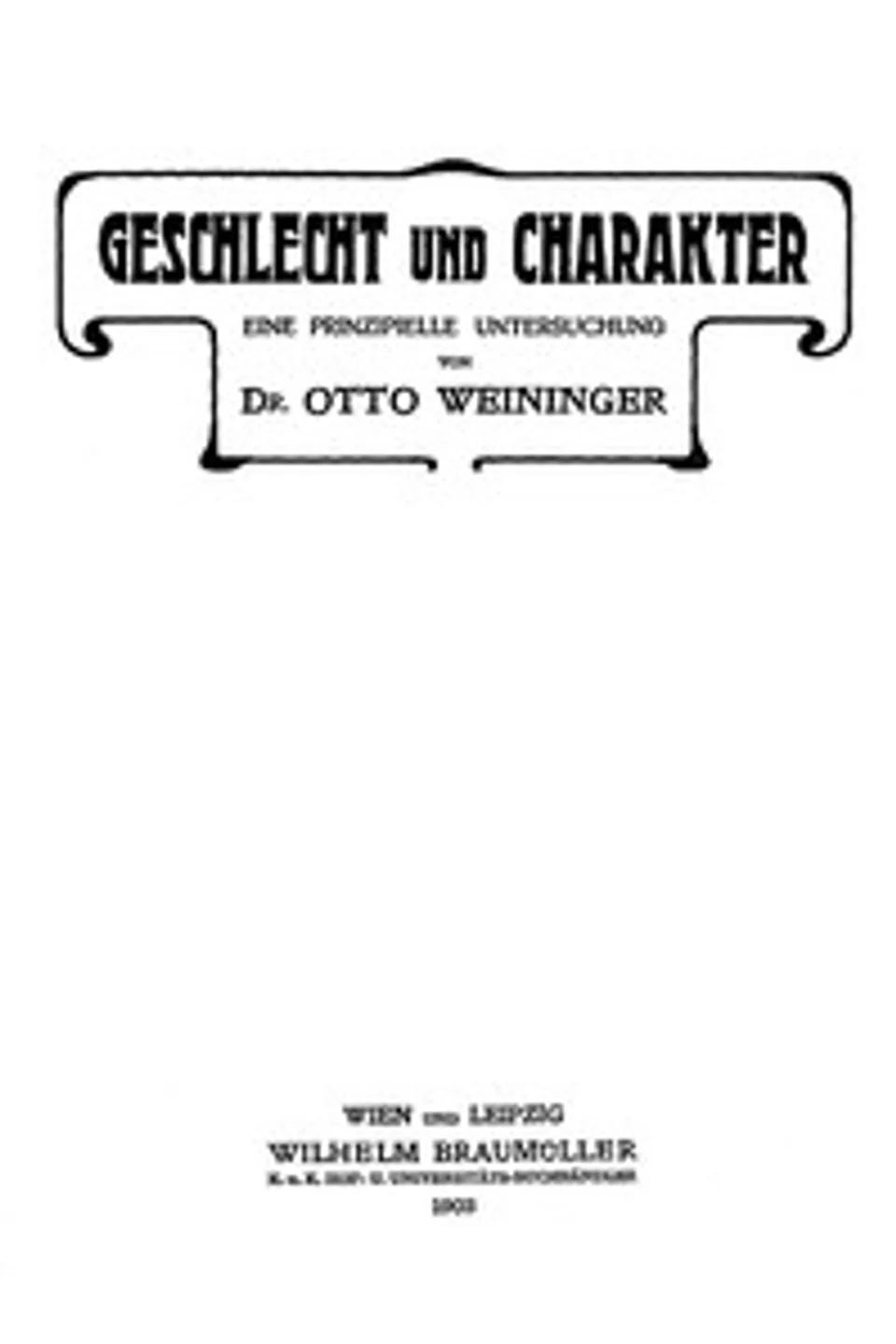 Geschlecht und Charakter: Eine prinzipielle Untersuchung, Otto Weininger