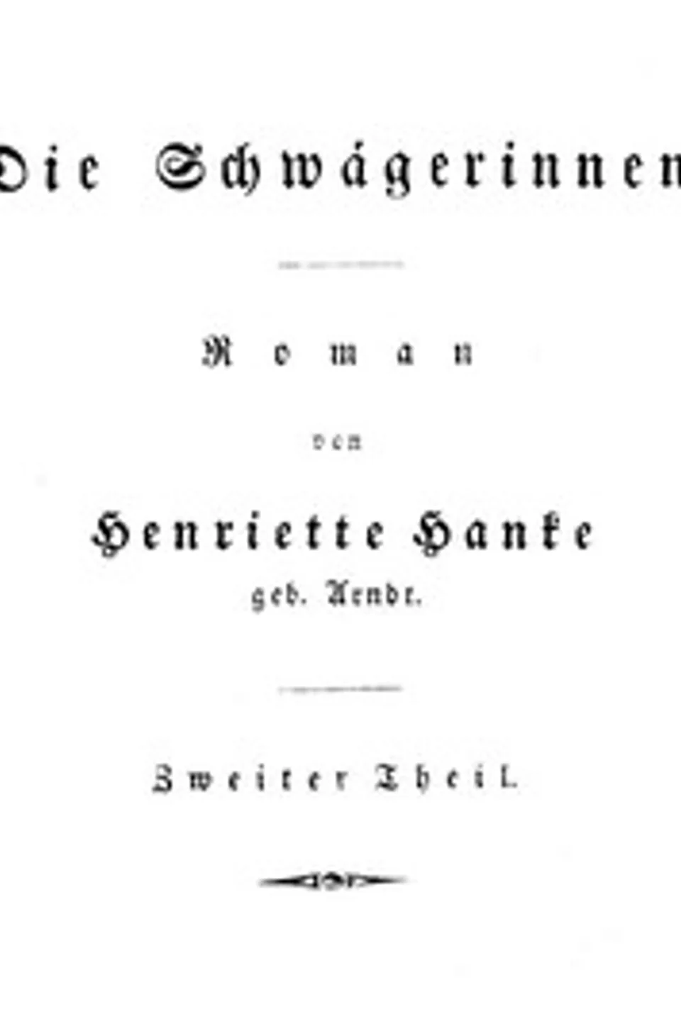 Die Schwägerinnen. Zweiter Theil., Henriette Wilhelmine Arndt Hanke