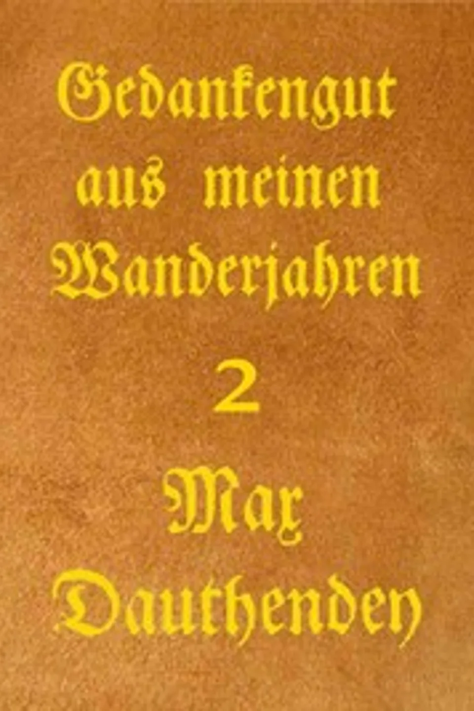 Gedankengut aus meinen Wanderjahren. Zweiter Band, Max Dauthendey