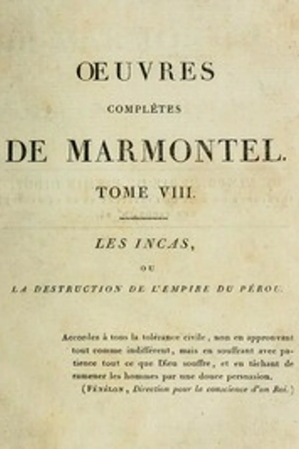 Œuvres complètes de Marmontel, tome 8: Les Incas, ou la destruction de l'empire du Pérou, Jean-François Marmontel