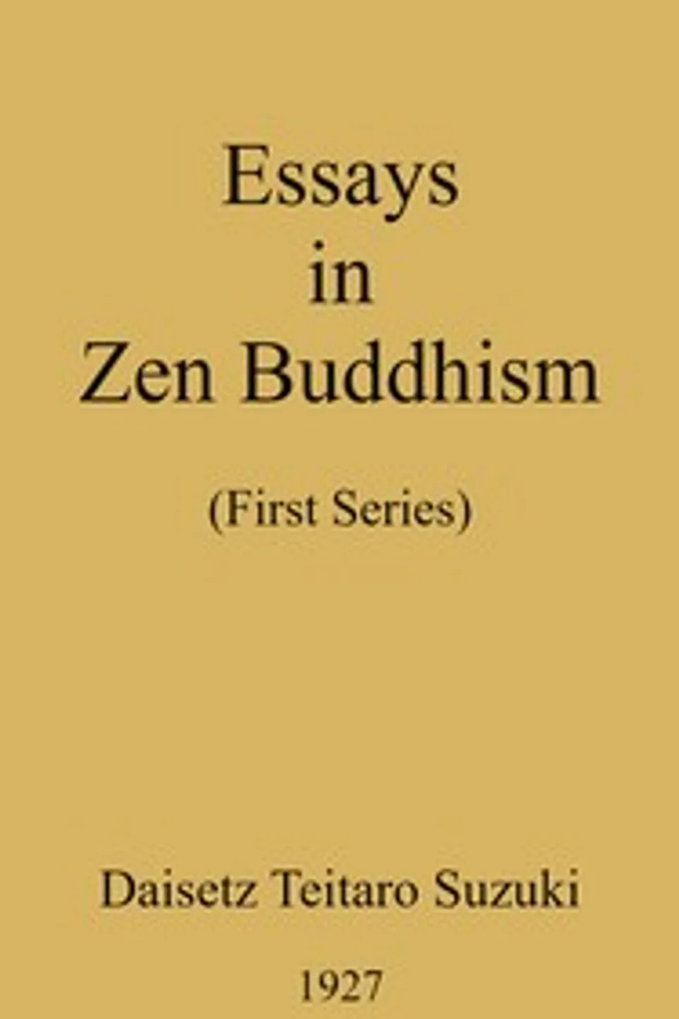 Essays in Zen Buddhism : $b First series, Daisetz Teitaro Suzuki