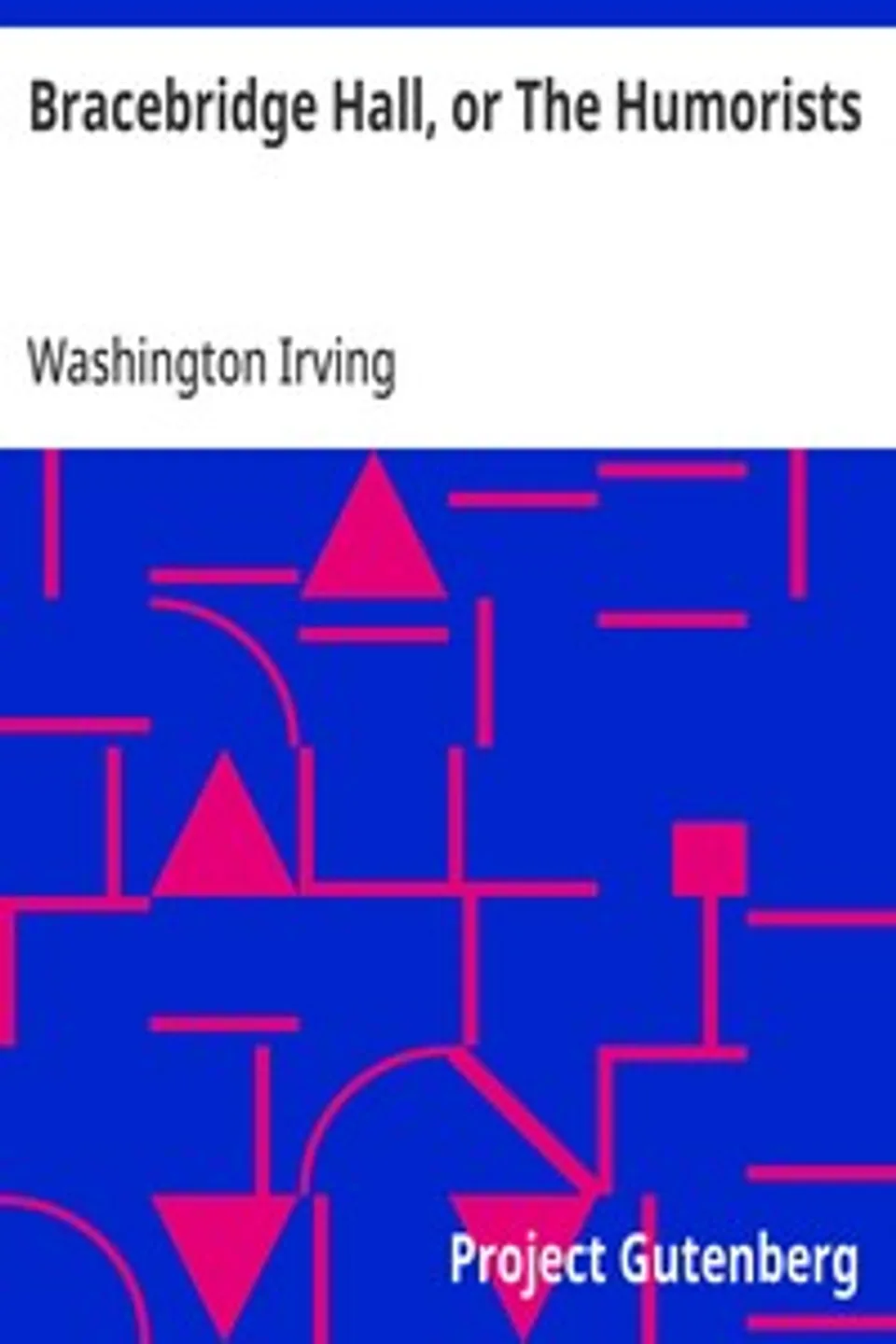 Bracebridge Hall, or The Humorists, Washington Irving
