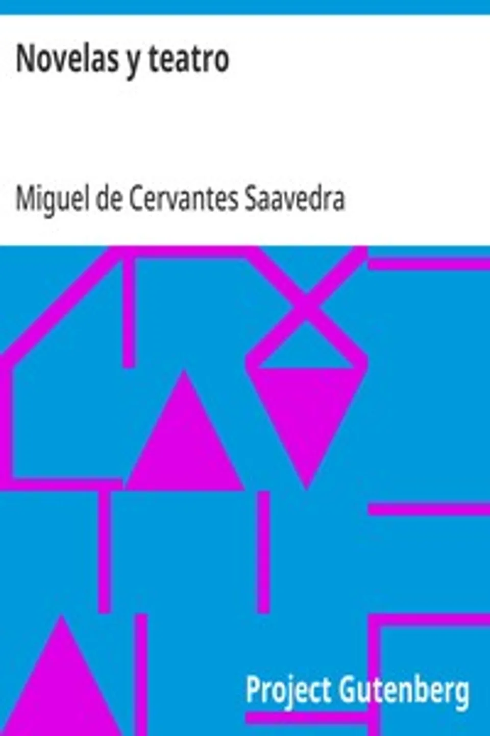 Novelas y teatro, Miguel de Cervantes Saavedra