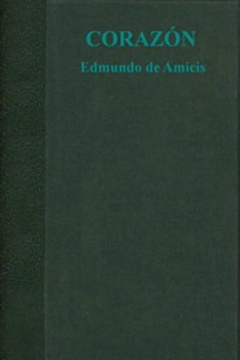 Corazón : $b (diario de un niño), Edmondo De Amicis