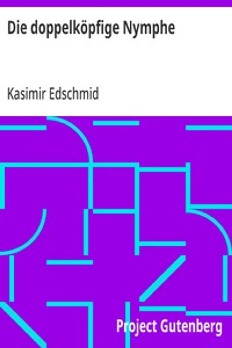 Die doppelköpfige Nymphe: Aufsätze über die Literatur und die Gegenwart, Kasimir Edschmid