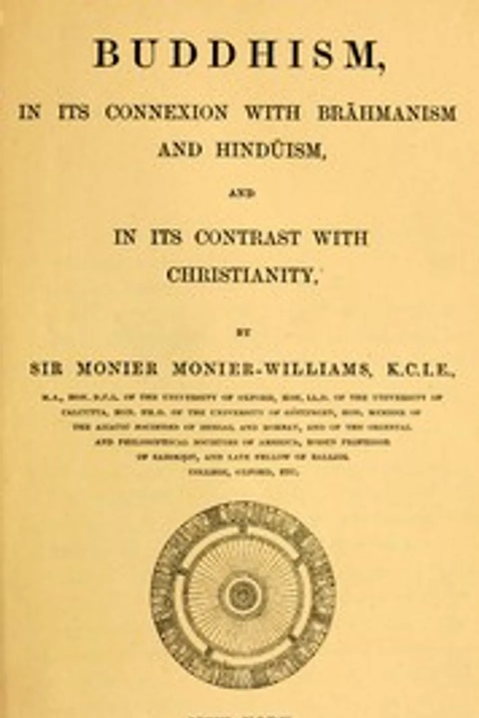 Buddhism, in Its Connexion with Brahmanism and Hinduism, and in Its Contrast with Christianity, Monier Monier-Williams