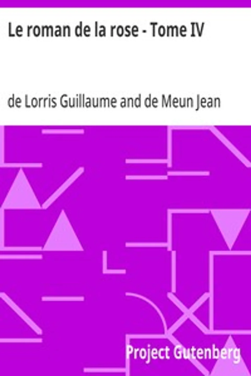 Le roman de la rose - Tome IV, Guillaume de Lorris