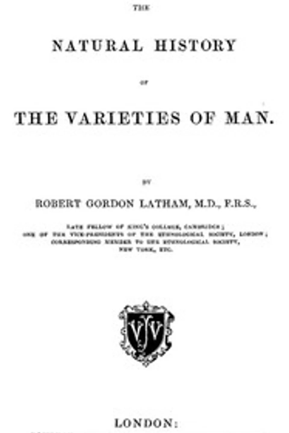 The Natural History of the Varieties of Man, R. G. (Robert Gordon) Latham