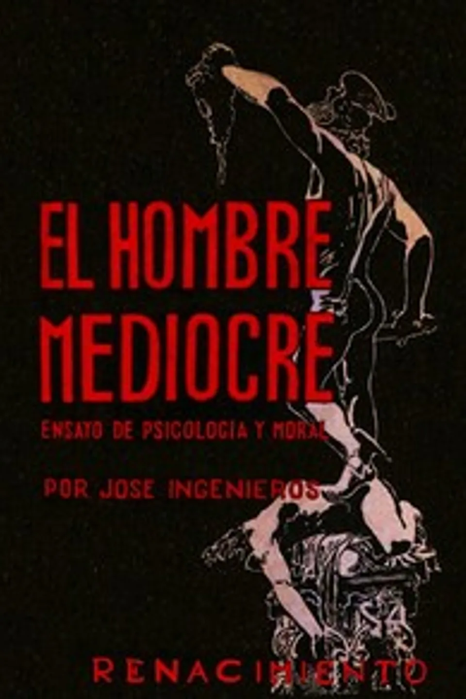 El Hombre Mediocre: Ensayo de psicologia y moral, José Ingenieros