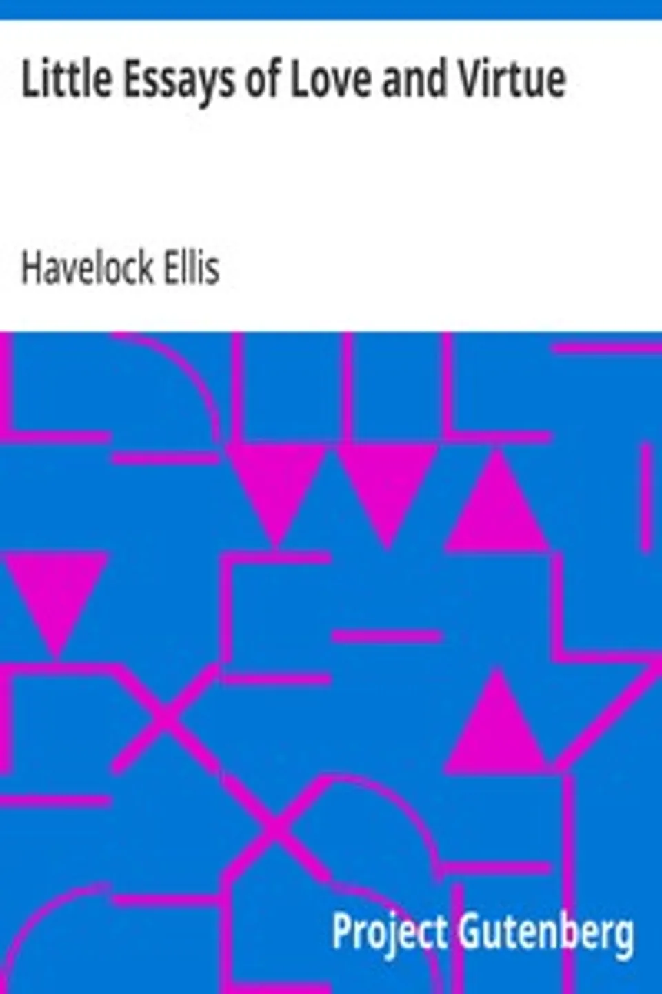 Little Essays of Love and Virtue, Havelock Ellis