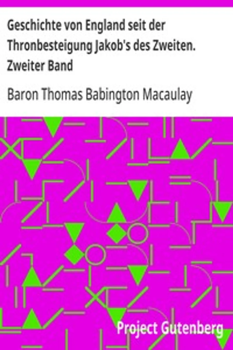 Geschichte von England seit der Thronbesteigung Jakob's des Zweiten. Zweiter Band, Thomas Babington Macaulay