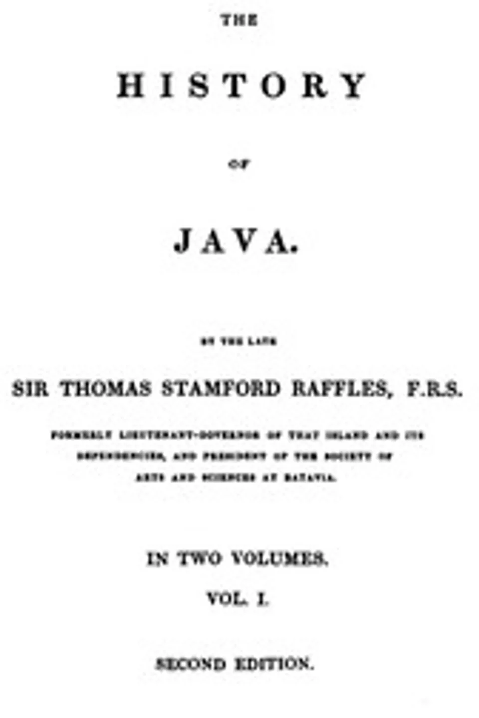 The History of Java, v. 1-2, Thomas Stamford Raffles