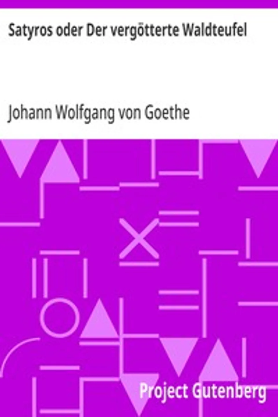 Satyros oder Der vergötterte Waldteufel, Johann Wolfgang von Goethe