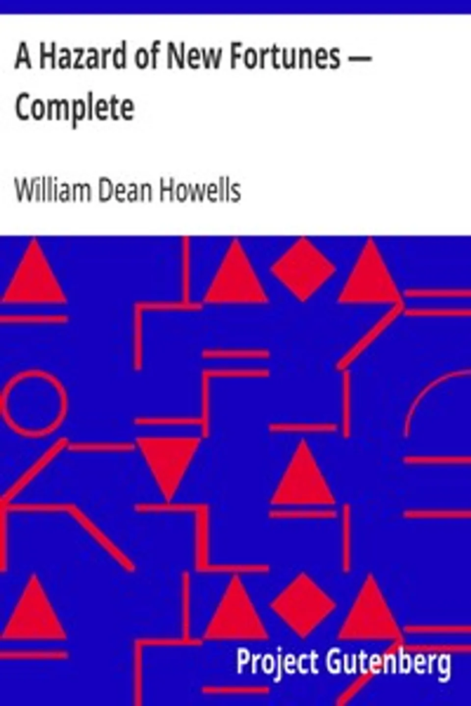 A Hazard of New Fortunes — Complete, William Dean Howells