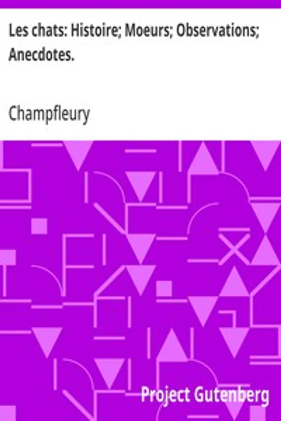 Les chats: Histoire; Moeurs; Observations; Anecdotes., Champfleury