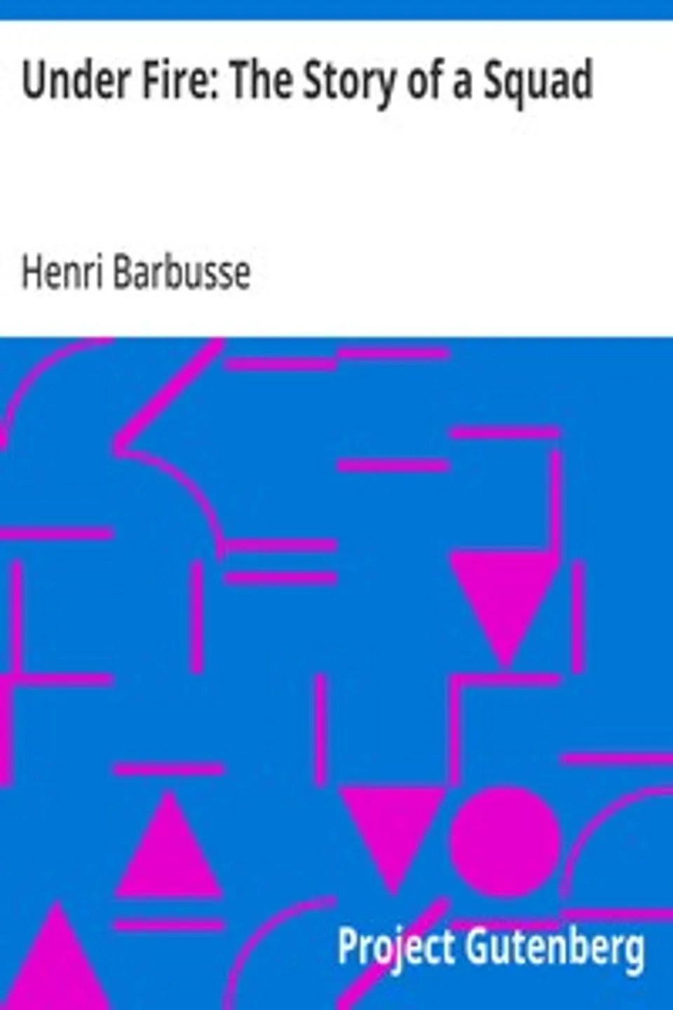 Under Fire: The Story of a Squad, Henri Barbusse