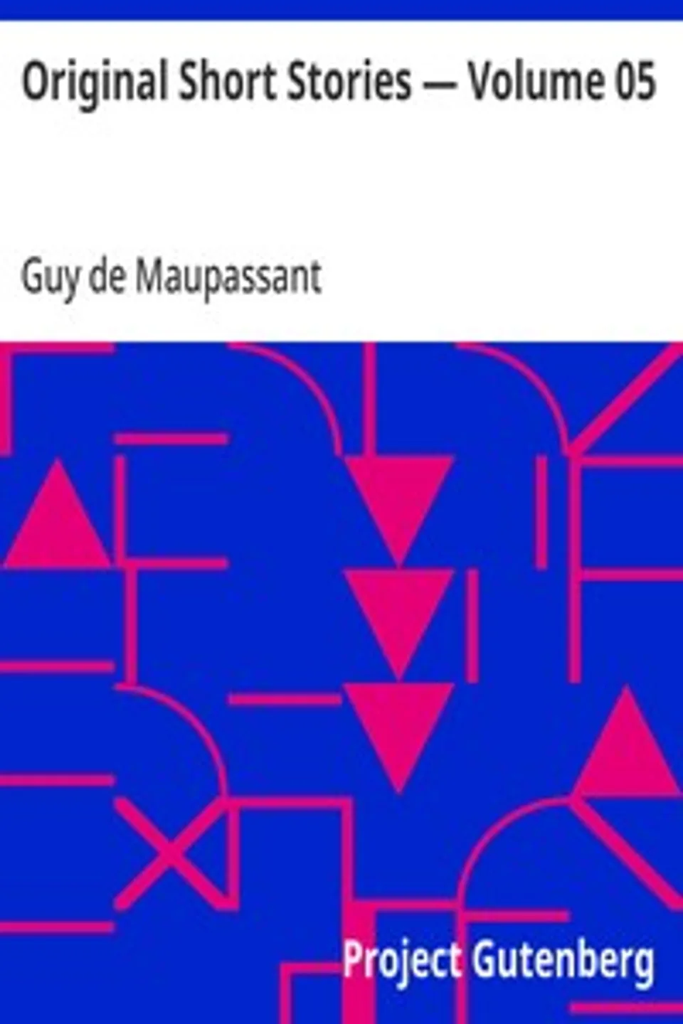 Original Short Stories — Volume 05, Guy de Maupassant