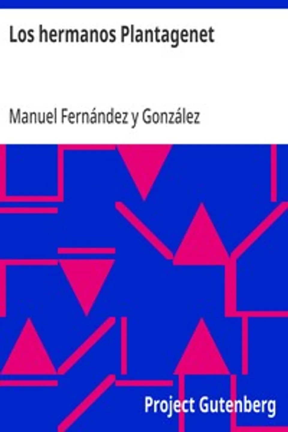 Los hermanos Plantagenet, Manuel Fernández y González