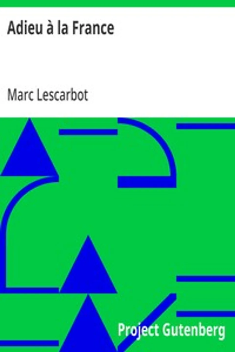 Adieu à la France: Sur l'embarquement du sieur de Poutrincourt et de son Équipage faisant voile en la terre de Canadas dicte la France Occidentalle, Marc Lescarbot