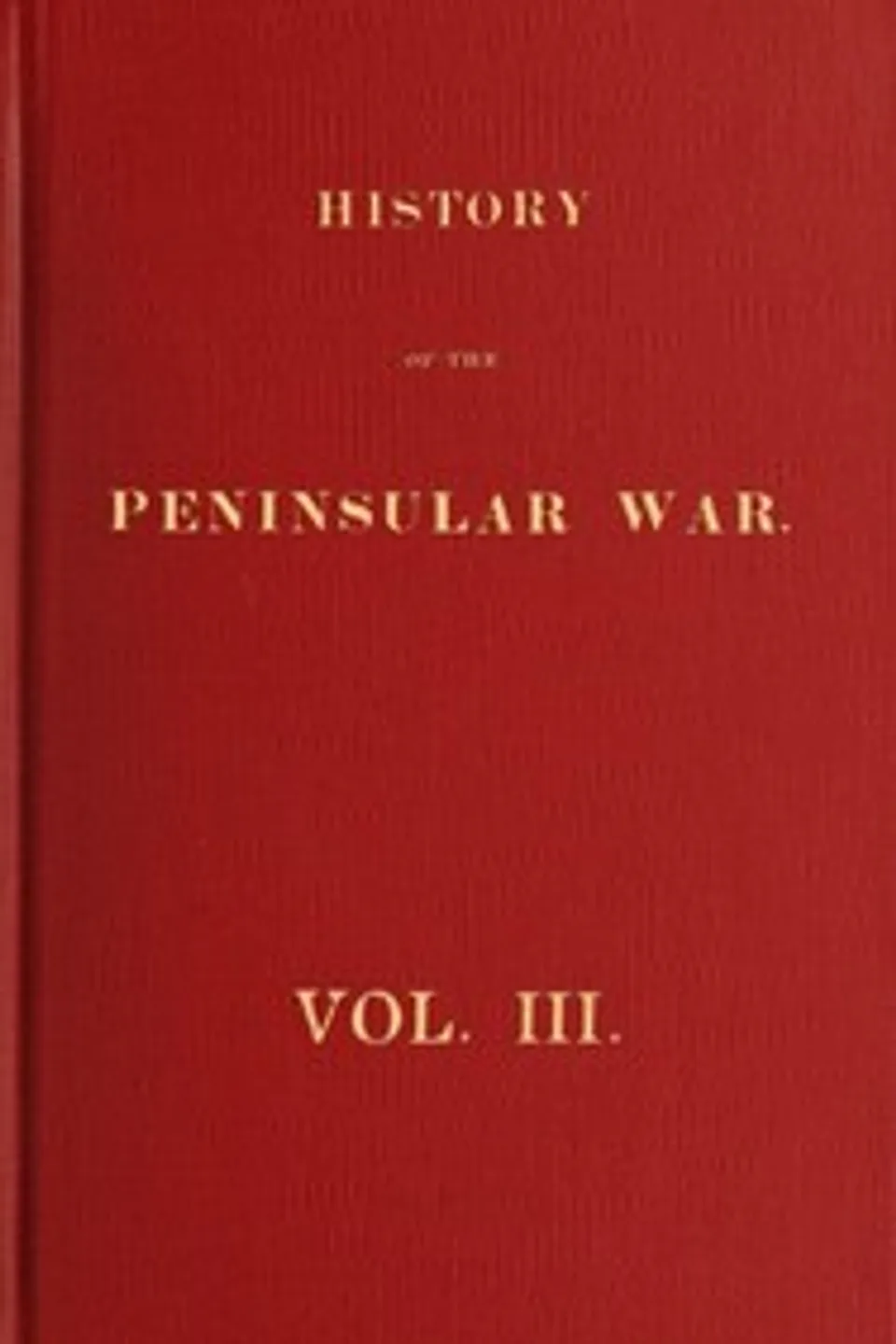 History of the Peninsular War, Volume 3 (of 6), Robert Southey