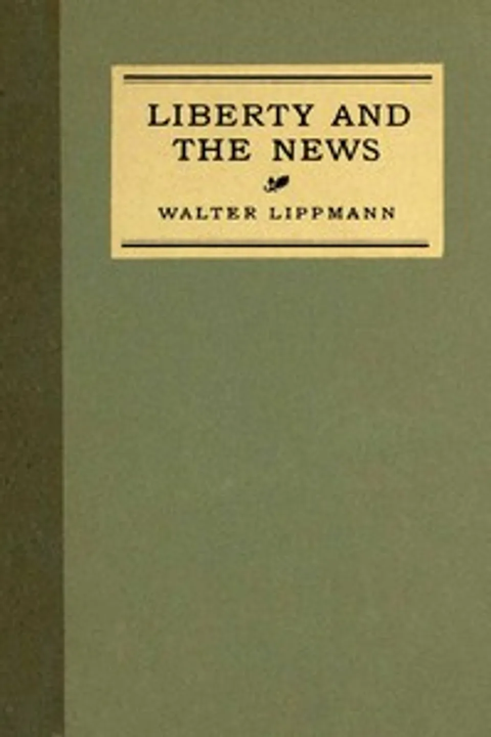 Liberty and the news, Walter Lippmann
