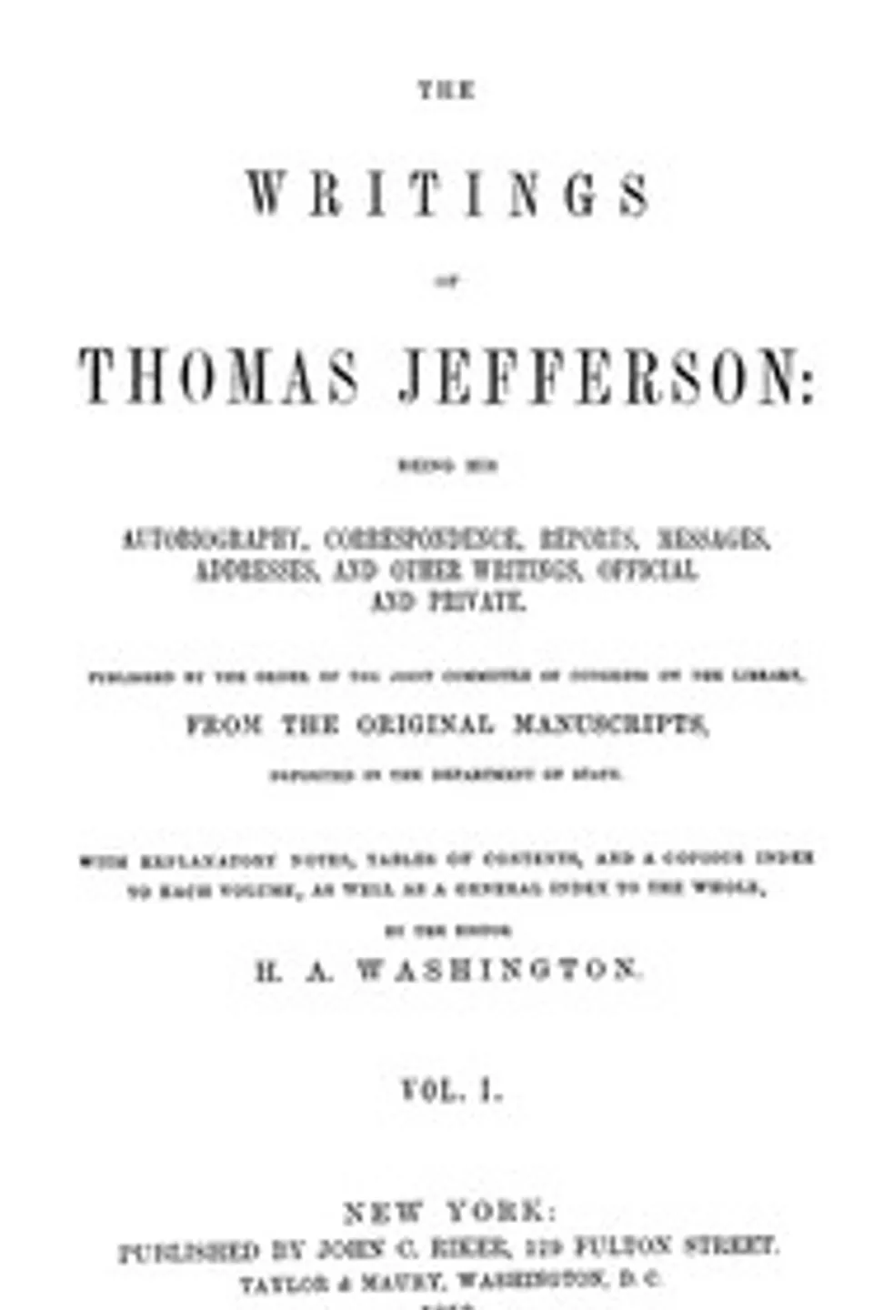 The Writings of Thomas Jefferson, Vol. 1 (of 9): Being His Autobiography, Correspondence, Reports, Messages, Addresses, and Other Writings, Official and Private, Thomas Jefferson