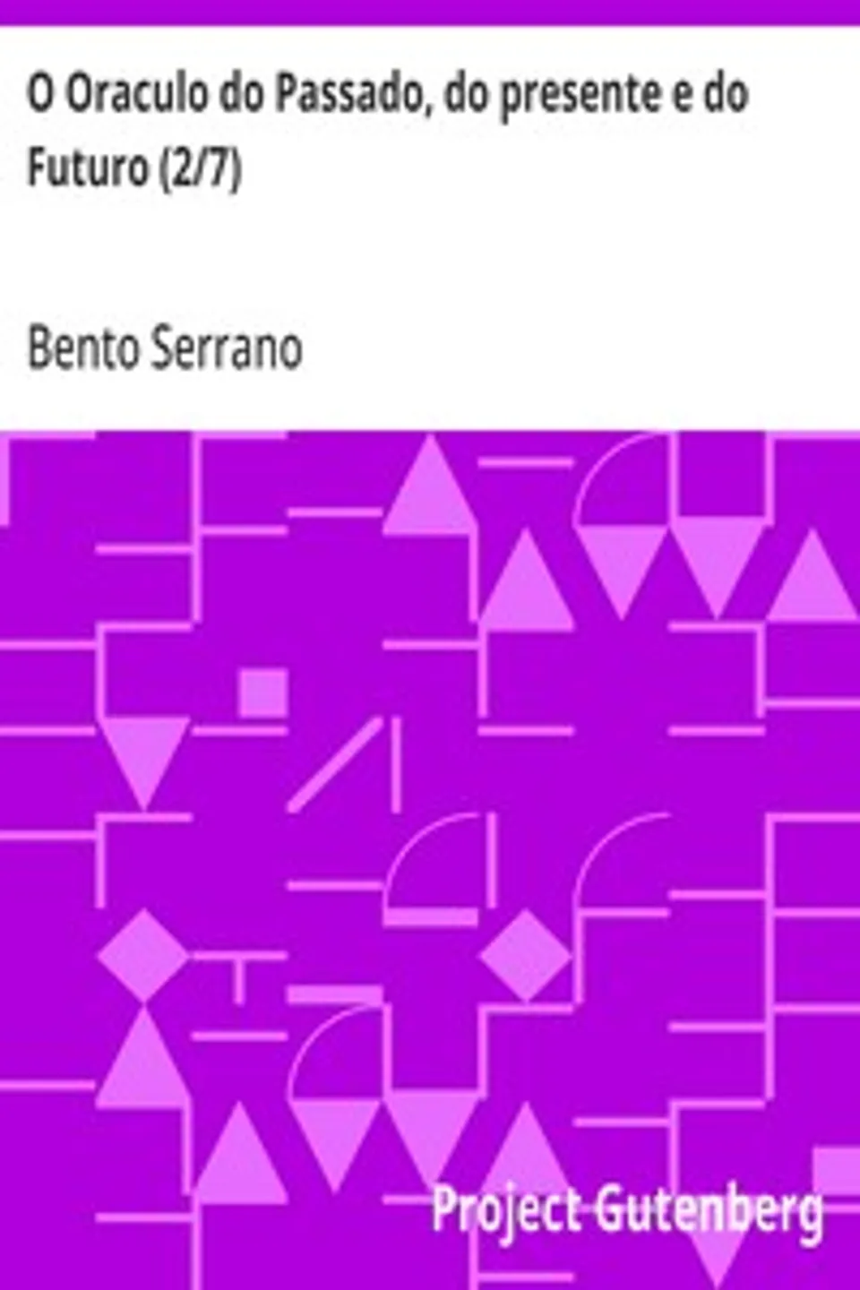 O Oraculo do Passado, do presente e do Futuro (2/7): Parte Segunda: O oraculo das Salas, Bento Serrano