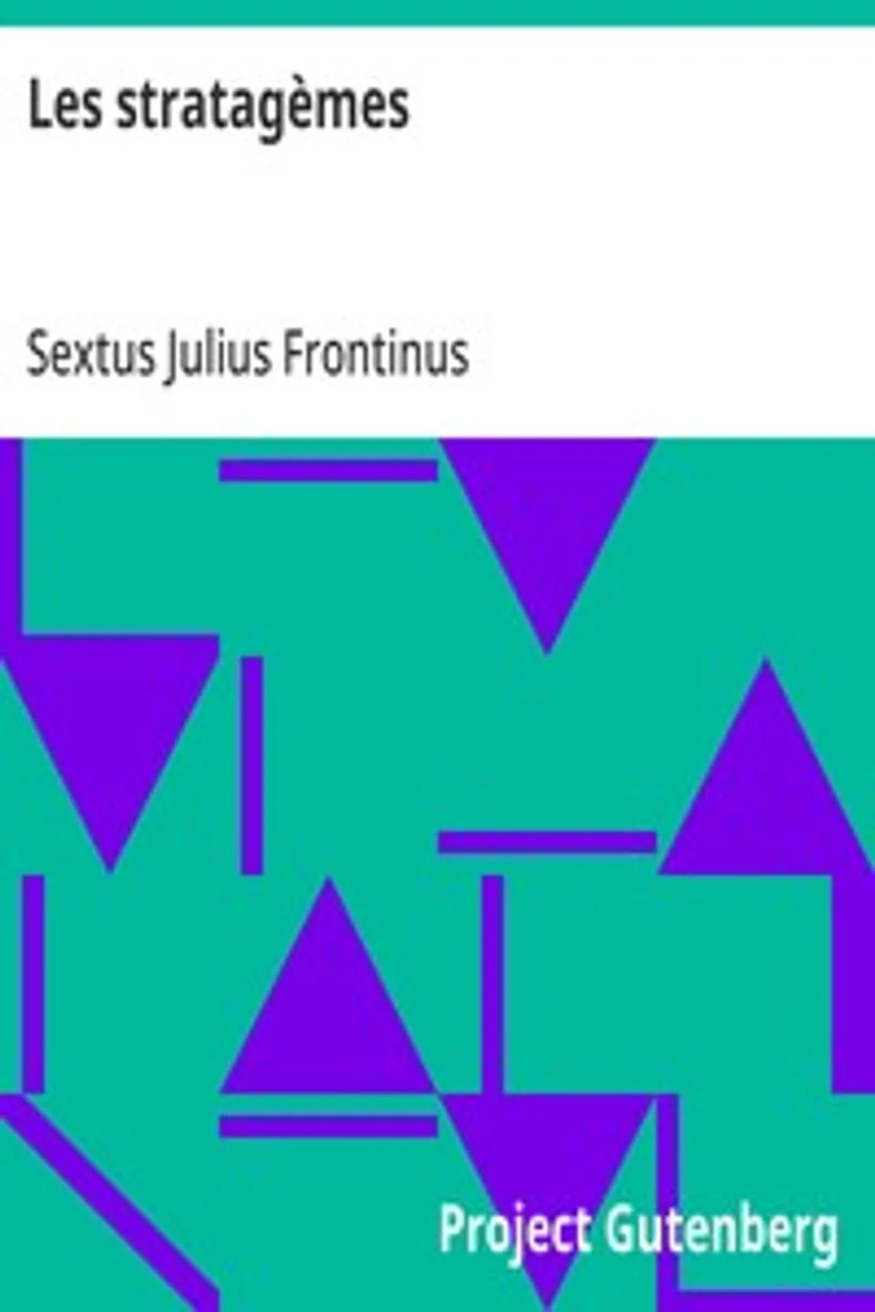 Les stratagèmes, Sextus Julius Frontinus