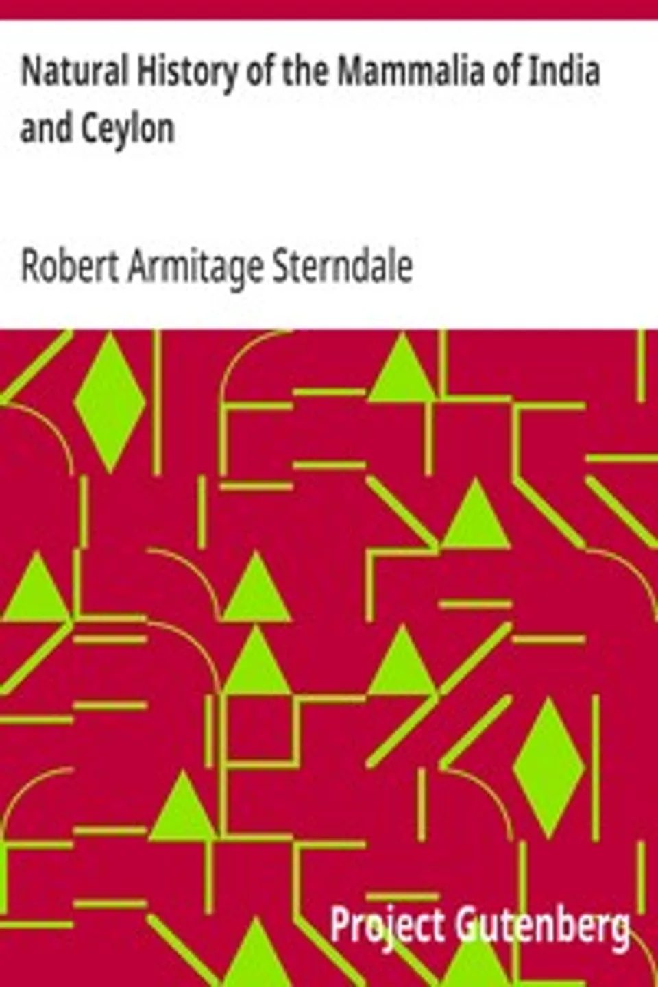Natural History of the Mammalia of India and Ceylon, Robert Armitage Sterndale