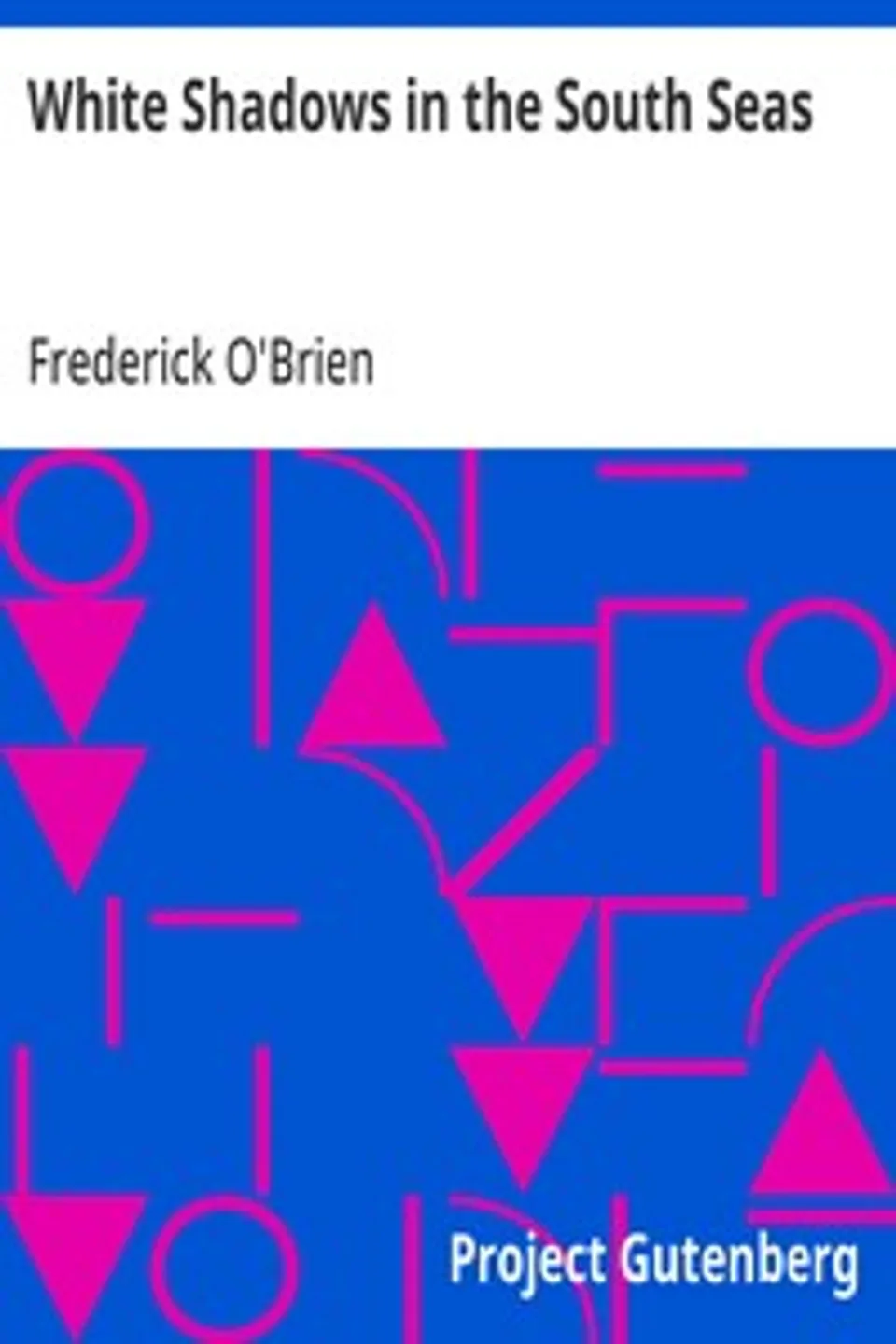 White Shadows in the South Seas, Frederick O'Brien