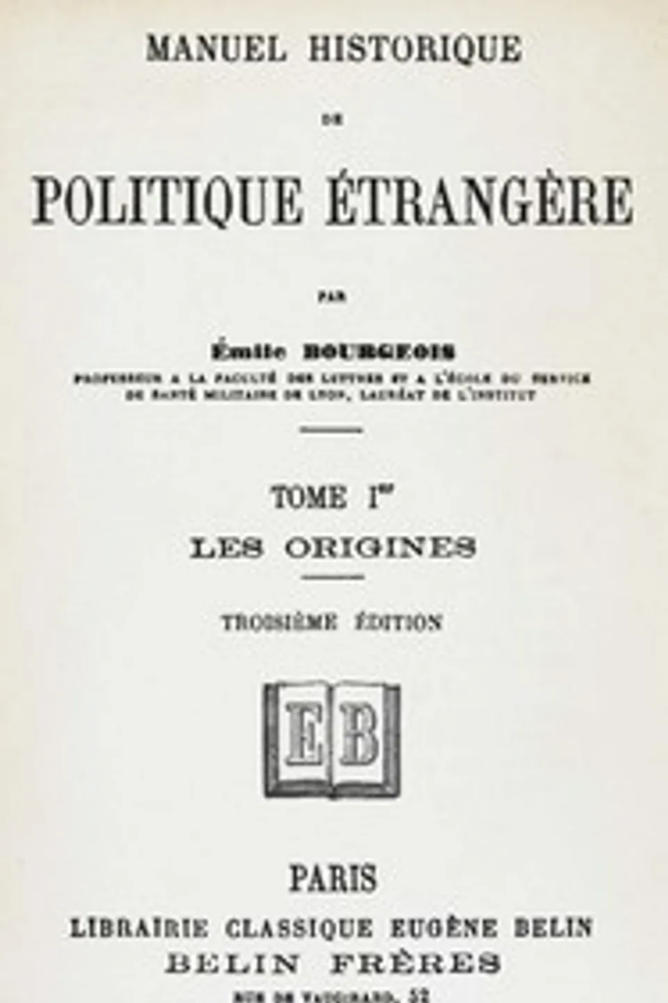 Manuel historique de politique étrangère, tome Ier [de 4] : $b les origines, Émile Bourgeois