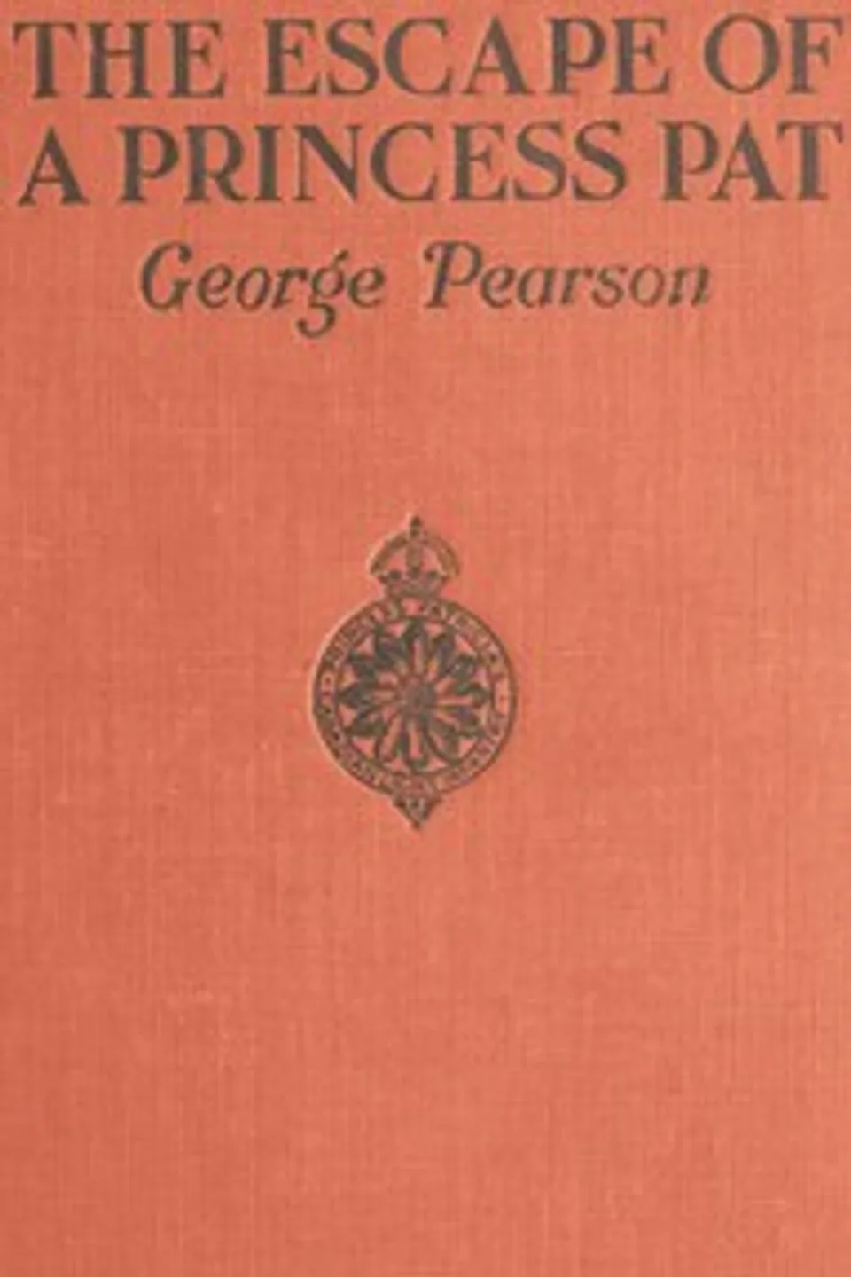 The Escape of a Princess Pat: Being the full account of the capture and fifteen months' imprisonment of Corporal Edwards, of the Princess Patricia's Canadian Light Infantry, and his final escape from Germany into Holland, George Pearson
