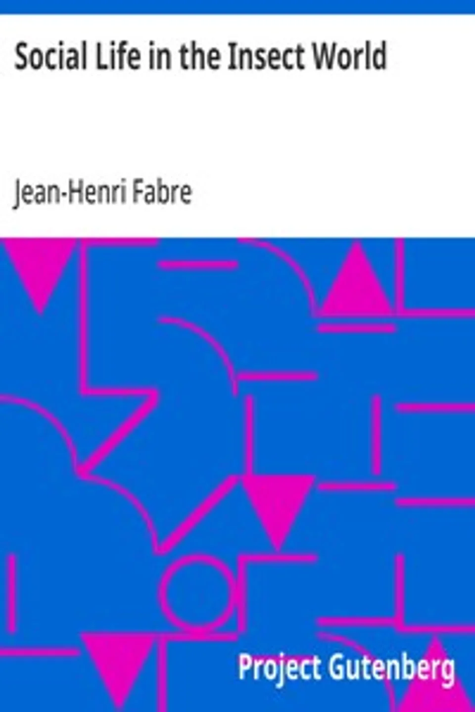 Social Life in the Insect World, Jean-Henri Fabre