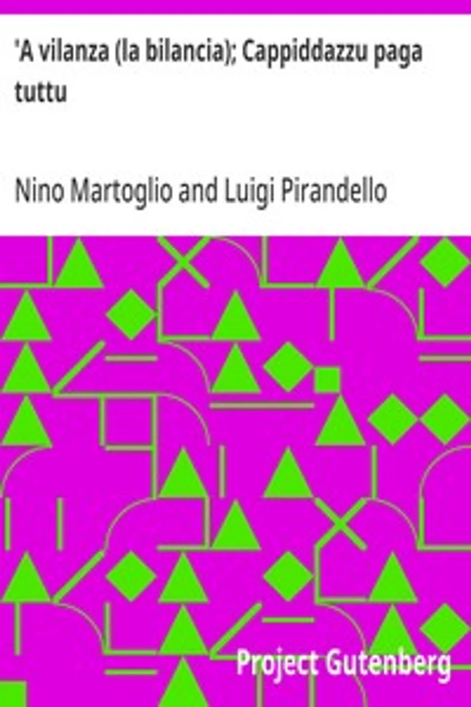'A vilanza (la bilancia); Cappiddazzu paga tuttu: Teatro dialettale siciliano, volume settimo, Luigi Pirandello