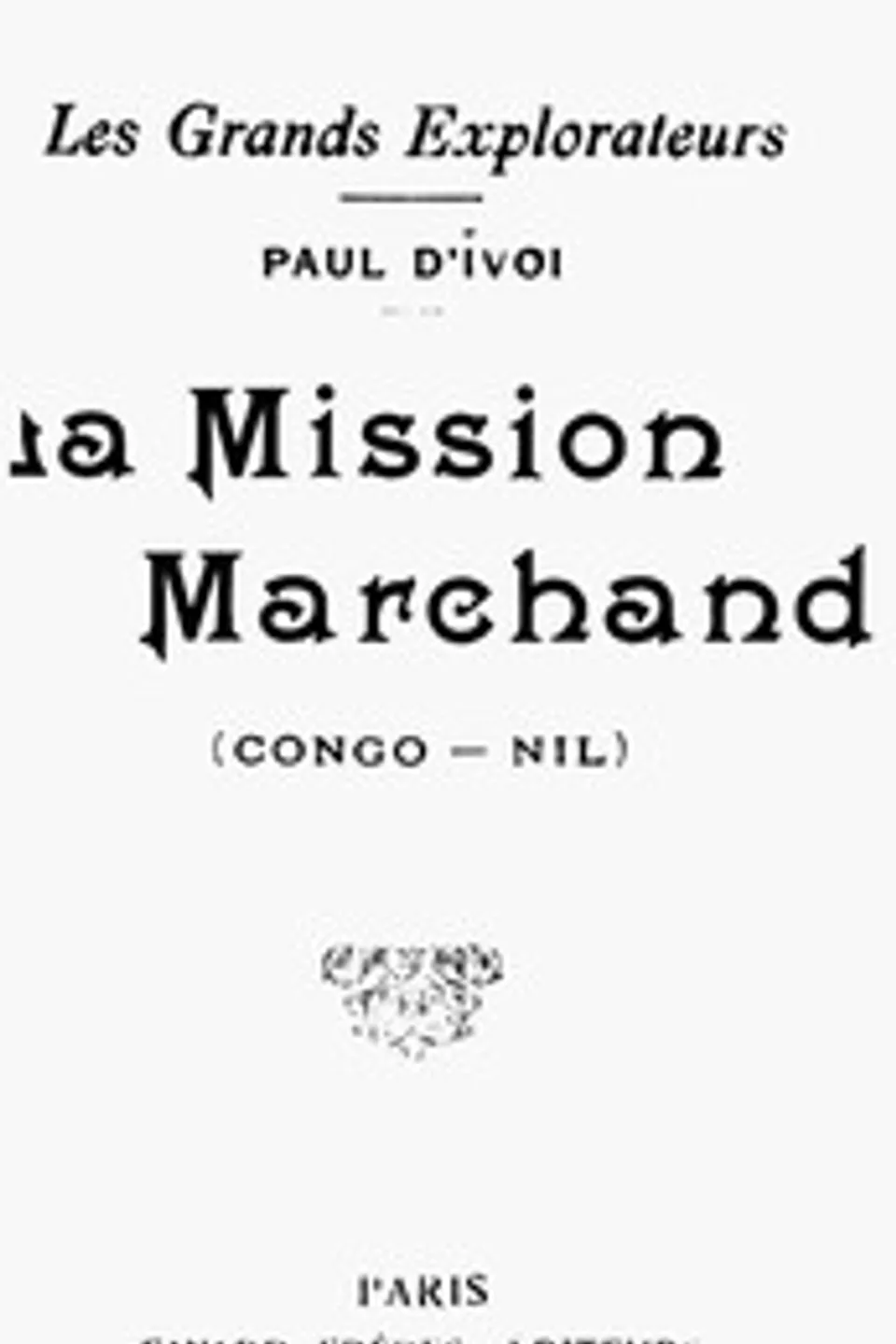 Les grands explorateurs: La Mission Marchand (Congo-Nil), Paul d' Ivoi