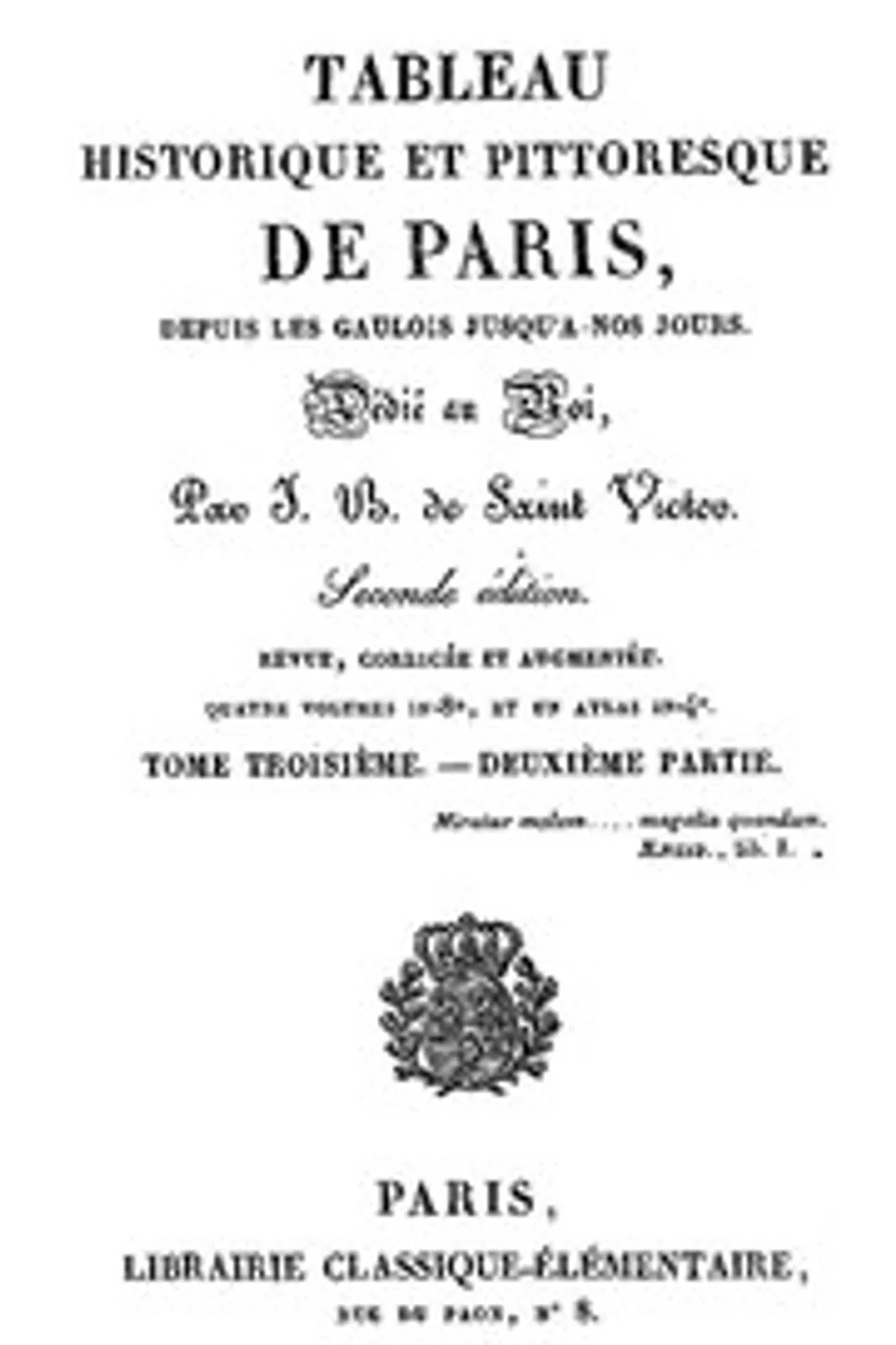 Tableau historique et pittoresque de Paris depuis les Gaulois jusqu'à nos jours (Volume 6/8), J. B. de (Jacques-Benjamin) Saint-Victor