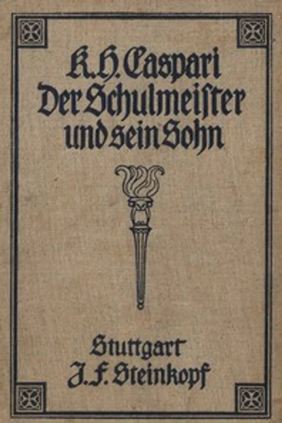 Der Schulmeister und sein Sohn: Eine Erzählung aus dem dreißigjährigen Kriege, K. H. (Karl Heinrich) Caspari