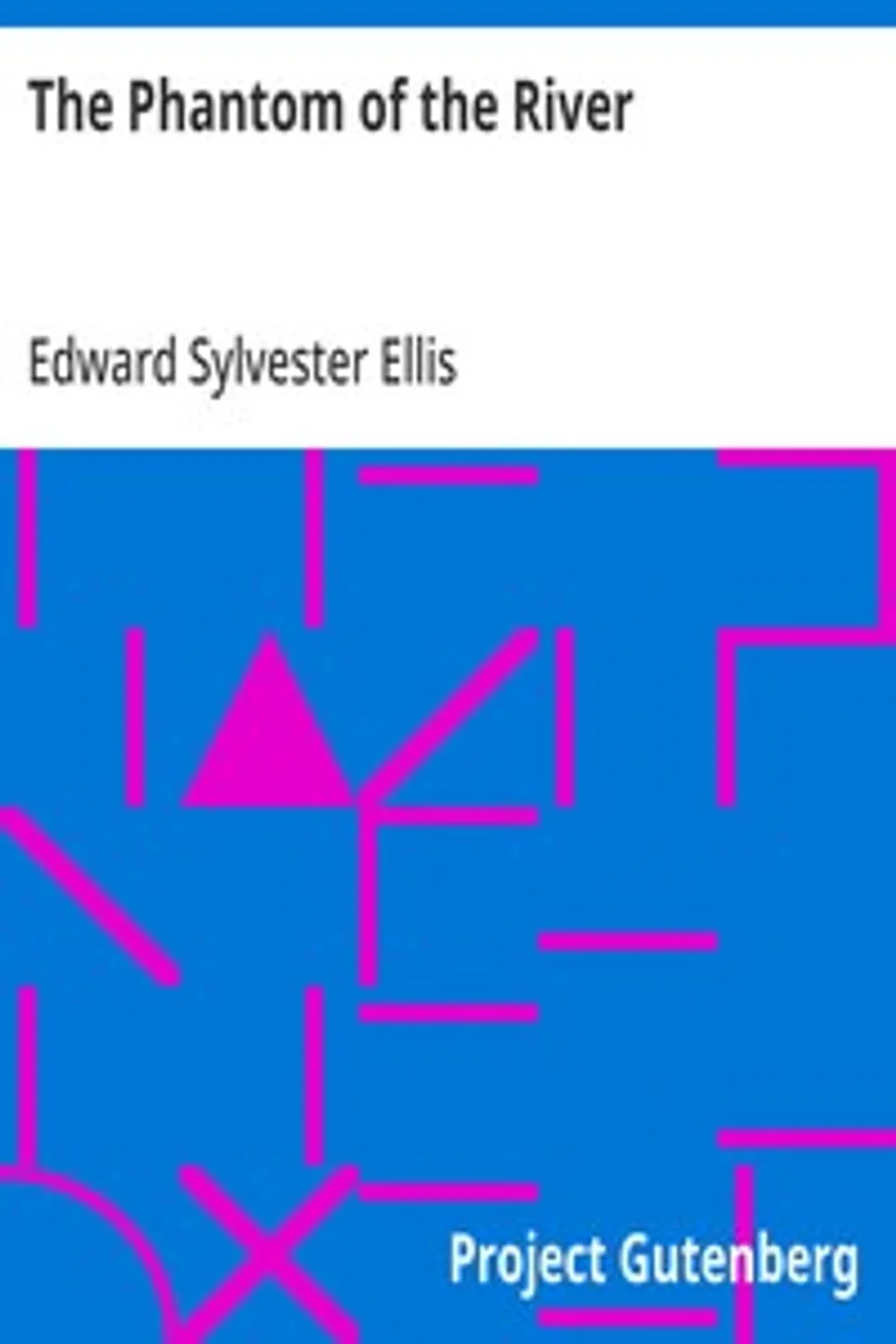 The Phantom of the River, Edward Sylvester Ellis