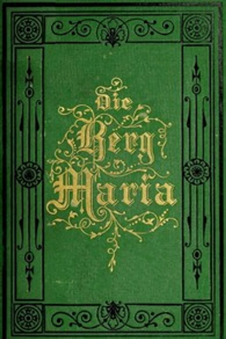 Die Berg-Maria, oder: Wer nur den lieben Gott läßt walten.: Eine Geschichtliche Erzählung aus Pennsylvanien., L. A. (Louis August) Wollenweber