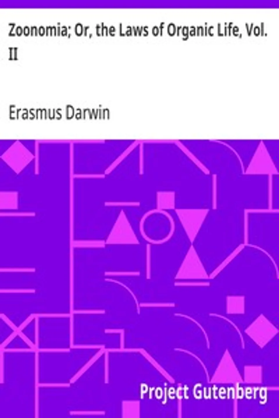 Zoonomia; Or, the Laws of Organic Life, Vol. II, Erasmus Darwin