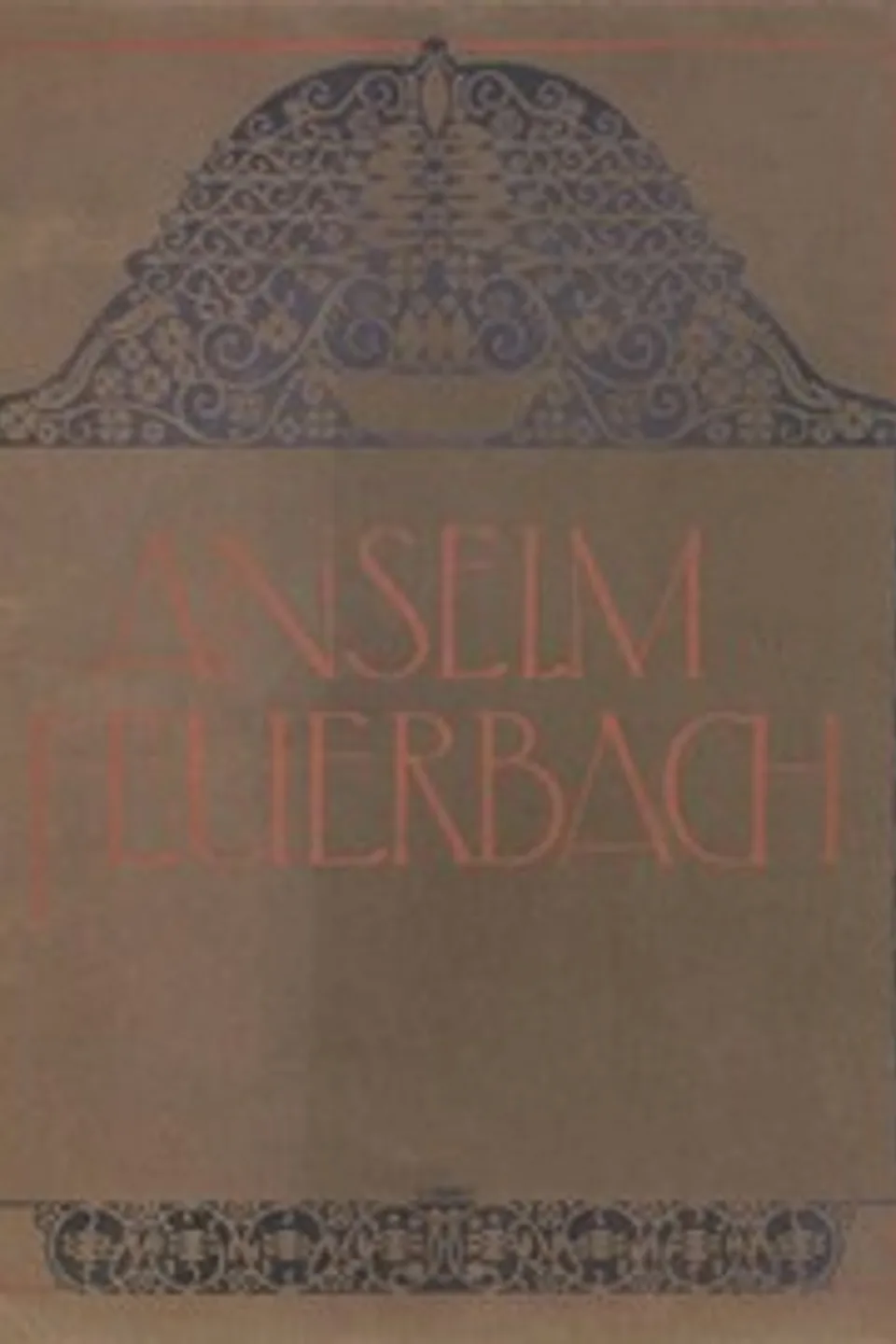Anselm Feuerbach : $b Eine Kunstgabe für das deutsche Volk