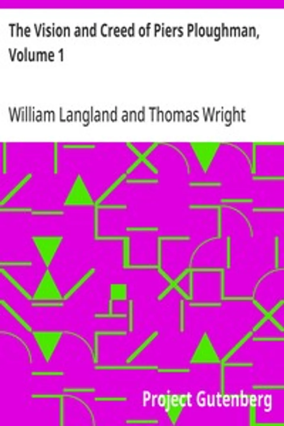 The Vision and Creed of Piers Ploughman, Volume 1, William Langland