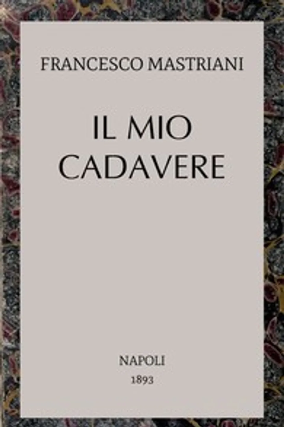 Il mio cadavere, Francesco Mastriani