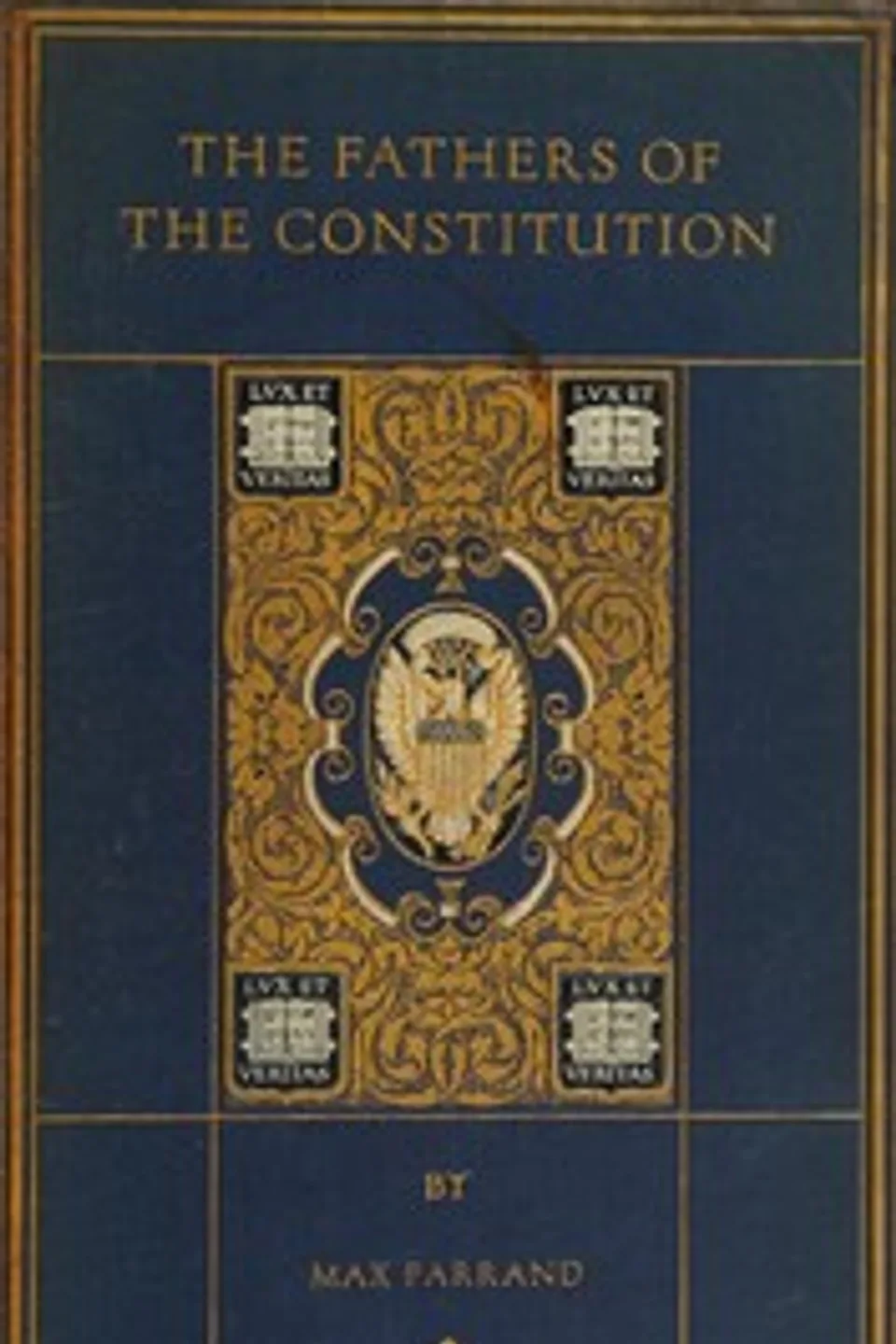 The Fathers of the Constitution: A Chronicle of the Establishment of the Union, Max Farrand