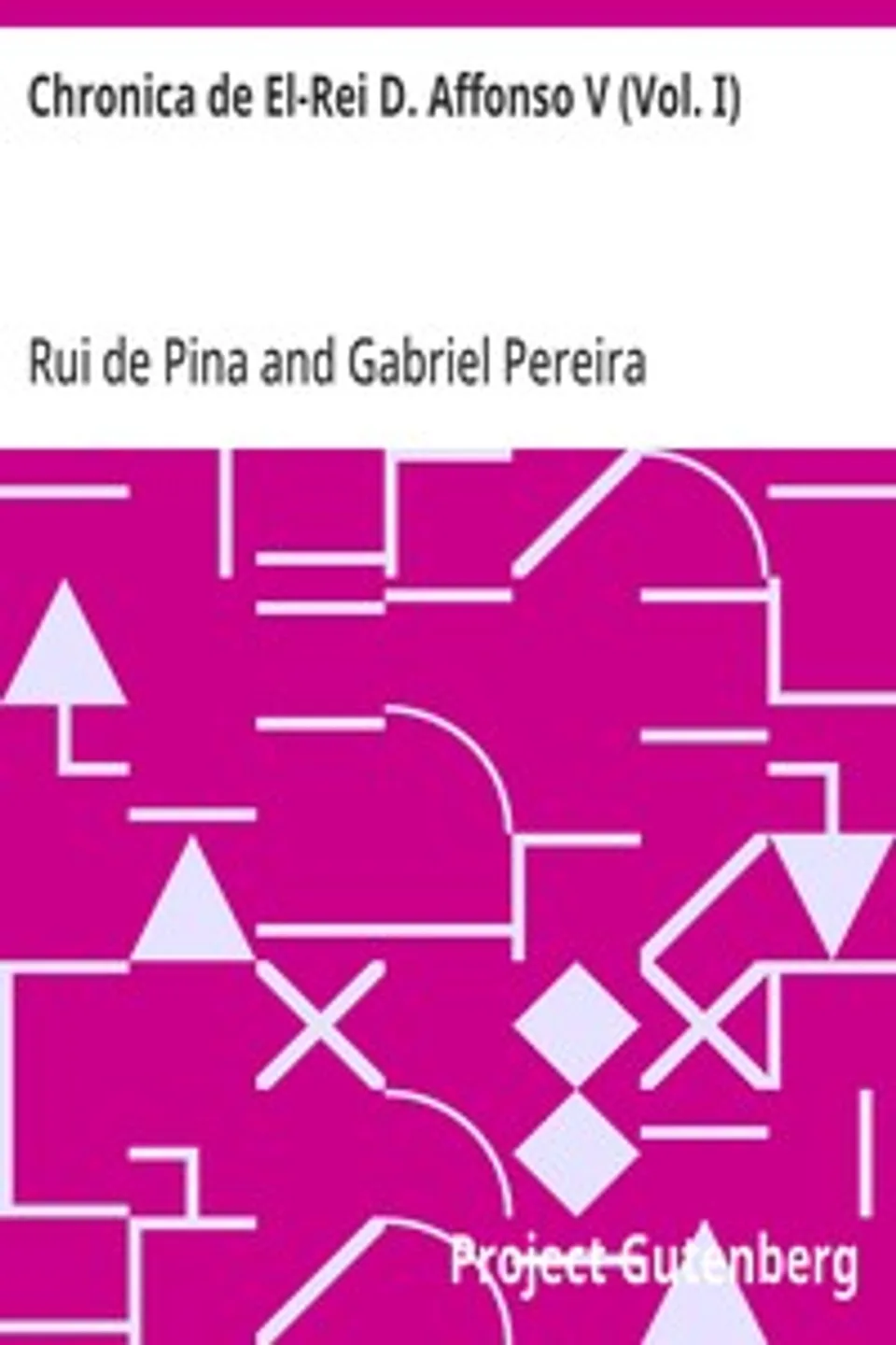 Chronica de El-Rei D. Affonso V (Vol. I), Rui de Pina