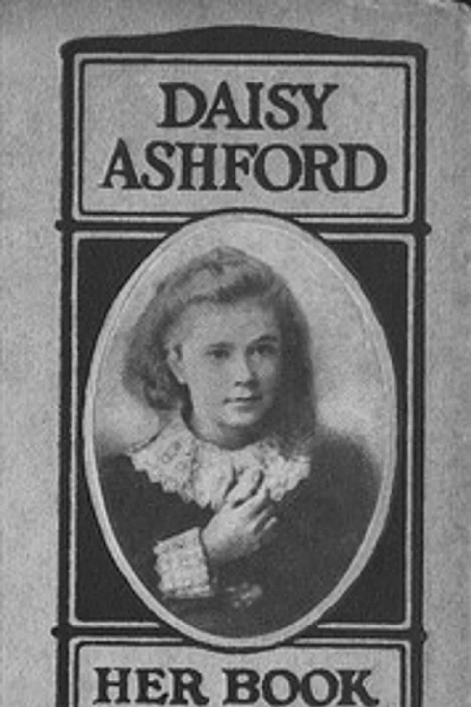 Daisy Ashford: Her Book, Daisy Ashford