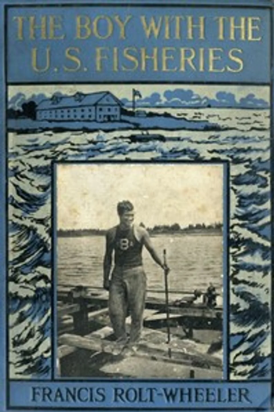 The Boy With the U. S. Fisheries, Francis Rolt-Wheeler