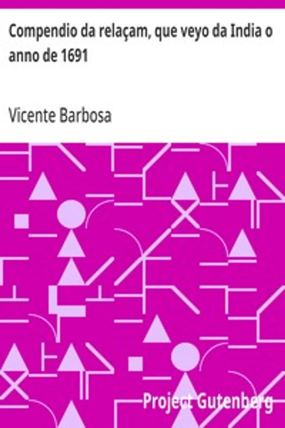 Compendio da relaçam, que veyo da India o anno de 1691, Vicente Barbosa